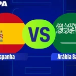 ESPAINHA X ARÁBIA SAUDITA: HORÁRIO E ONDE ASSISTIR À COPA DO MUNDO