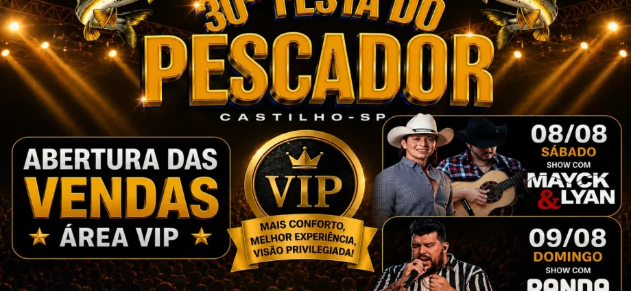 ÁREA VIP DA 30ª FESTA DO PESCADOR JÁ ESTÁ COM VENDAS ABERTAS EM CASTILHO